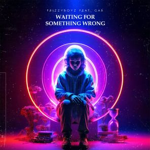 Frizzyboyz, GAB – Waiting For Something Wrong